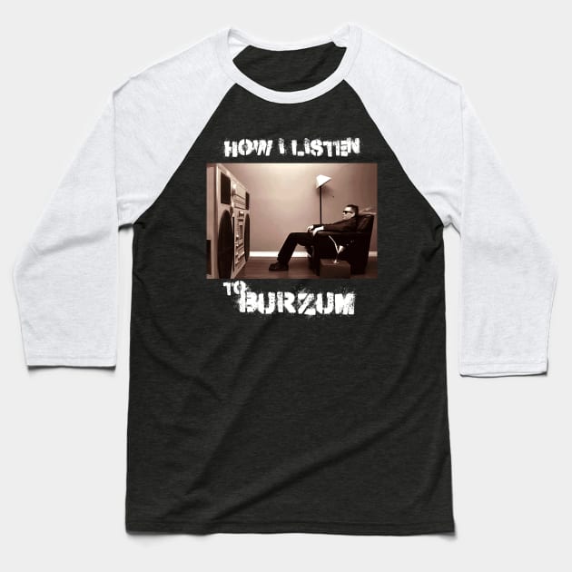 burzum how i listen Baseball T-Shirt by debaleng